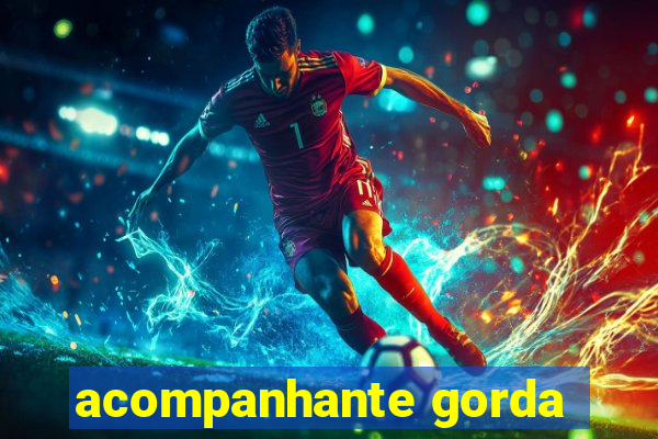 acompanhante gorda